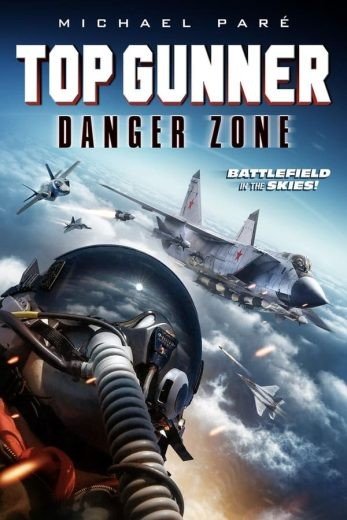 مشاهدة فيلم Top Gunner: Danger Zone 2022 مترجم (2022)