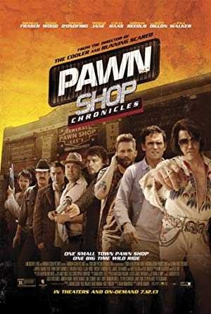 مشاهدة فيلم Pawn Shop Chronicles 2013 مترجم (2021)