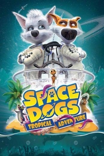 مشاهدة فيلم Space Dogs: Tropical Adventure 2020 مترجم (2021)