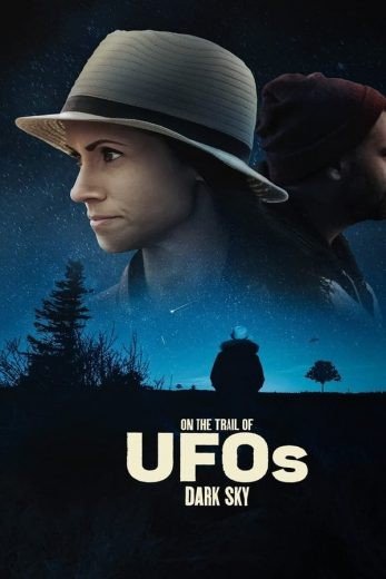 مشاهدة فيلم On the Trail of UFOs: Dark Sky 2021 مترجم (2021)