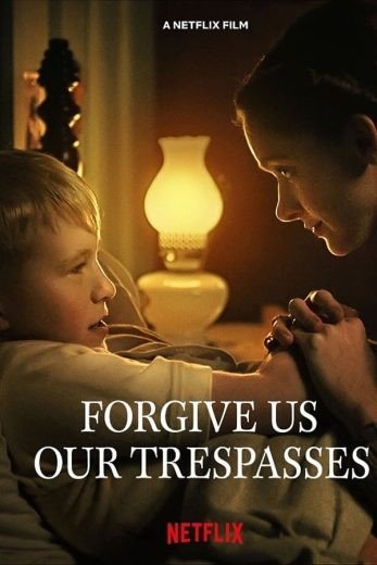 مشاهدة فيلم Forgive Us Our Trespasses 2022 مترجم (2022)