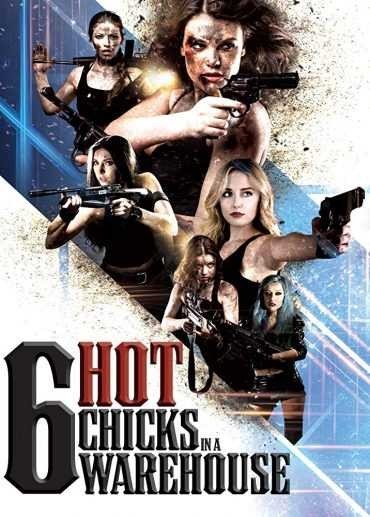 مشاهدة فيلم Six Hot Chicks in a Warehouse 2017 مترجم (2021)