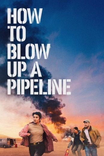 مشاهدة فيلم How to Blow Up a Pipeline 2022 مدبلج (2023)